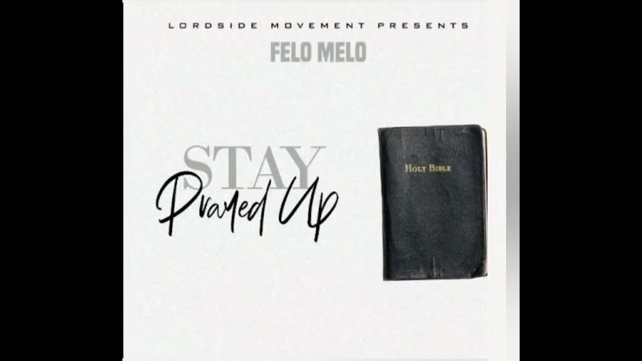 Felo Melo- Stay Prayed Up (MixTape) UK Christian Rap