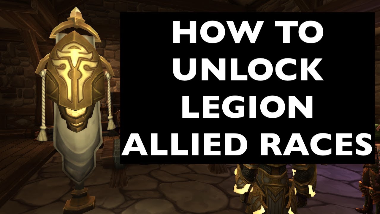(UPDATES IN COMMENTS!) How to Unlock Legion Allied Races | WoW Allied Race Guide