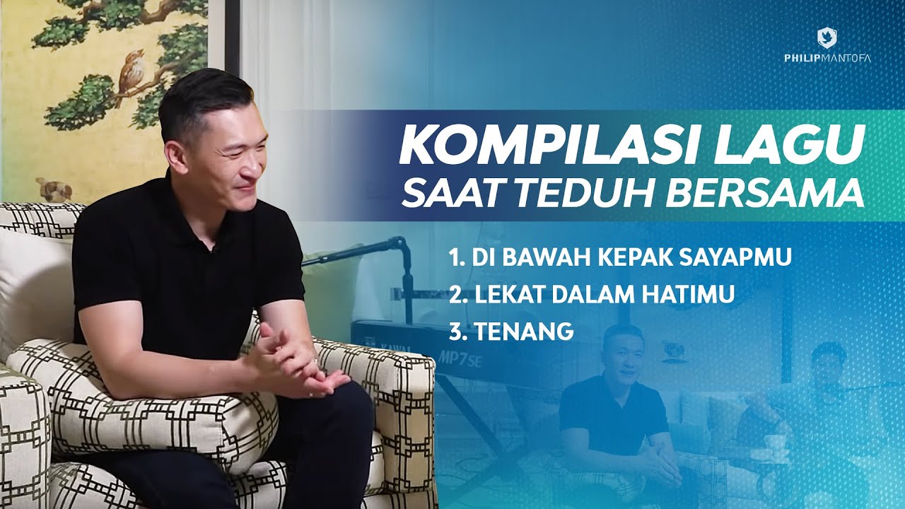 Kompilasi Lagu Saat Teduh Bersama - Episode 1 (Official Philip Mantofa)