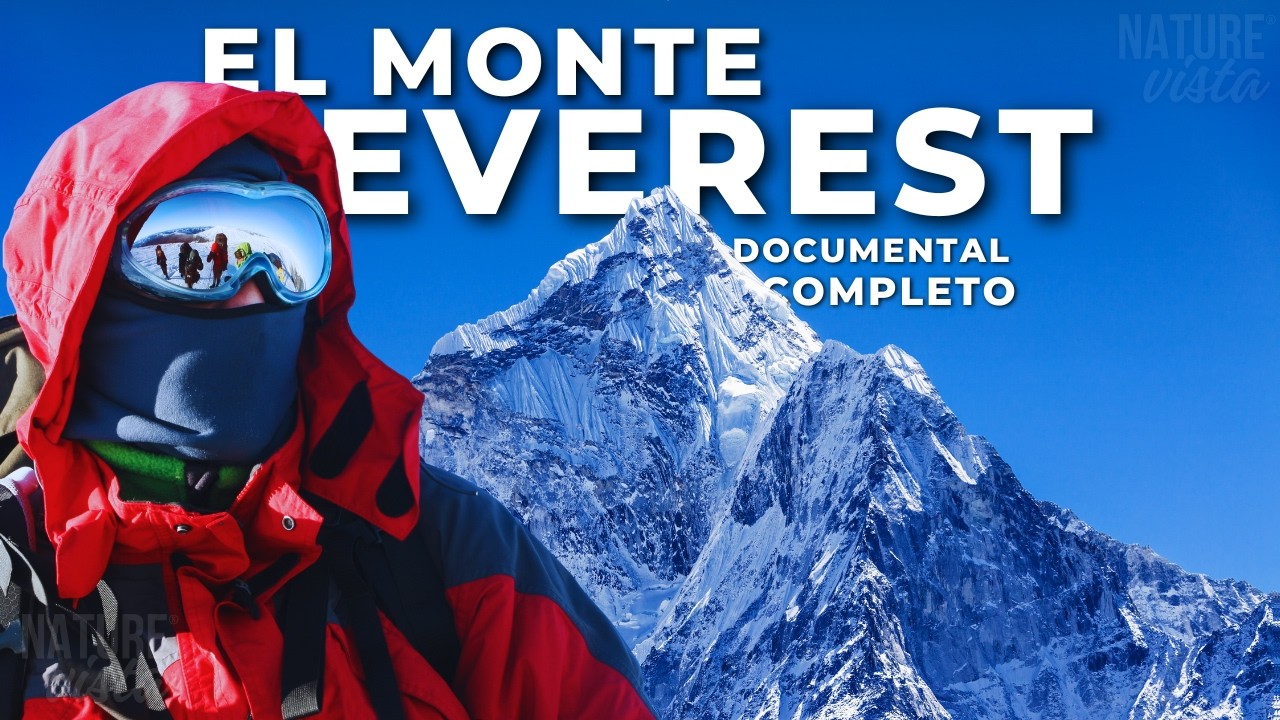 MONTE EVEREST | La Cima del Mundo - Documental Completo