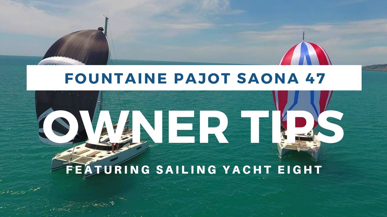 Fountaine Pajot Saona 47 Owner Tips from SY Eight