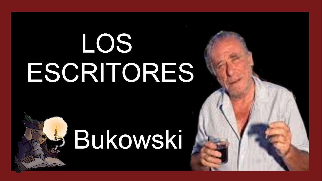 LOS ESCRITORES. Charles Bukowski.