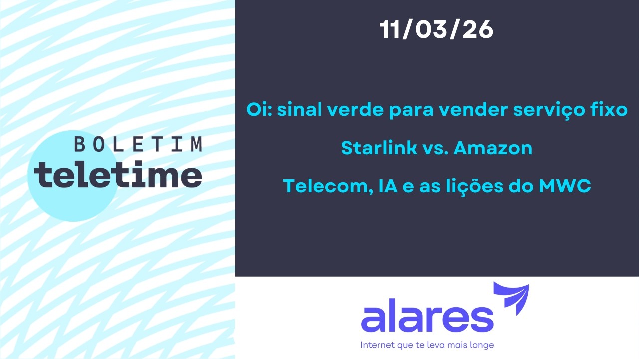 11/03/26| Oi: vai vender serviço fixo | Starlink vs. Amazon | Telecom, IA e as lições do MWC