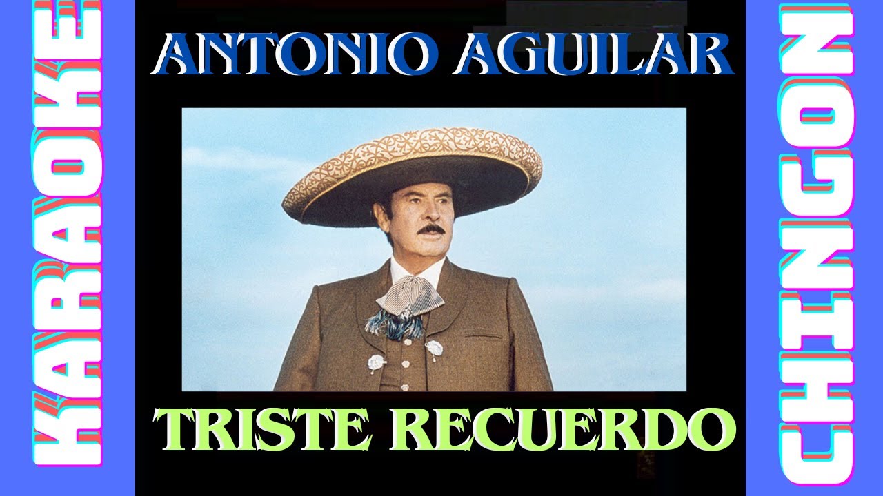KARAOKE - Antonio Aguilar - Triste Recuerdo.