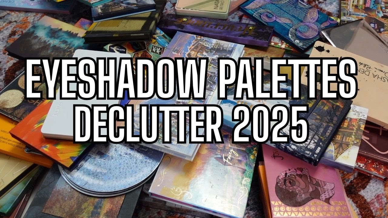 EYESHADOW PALETTES DECLUTTER 2025