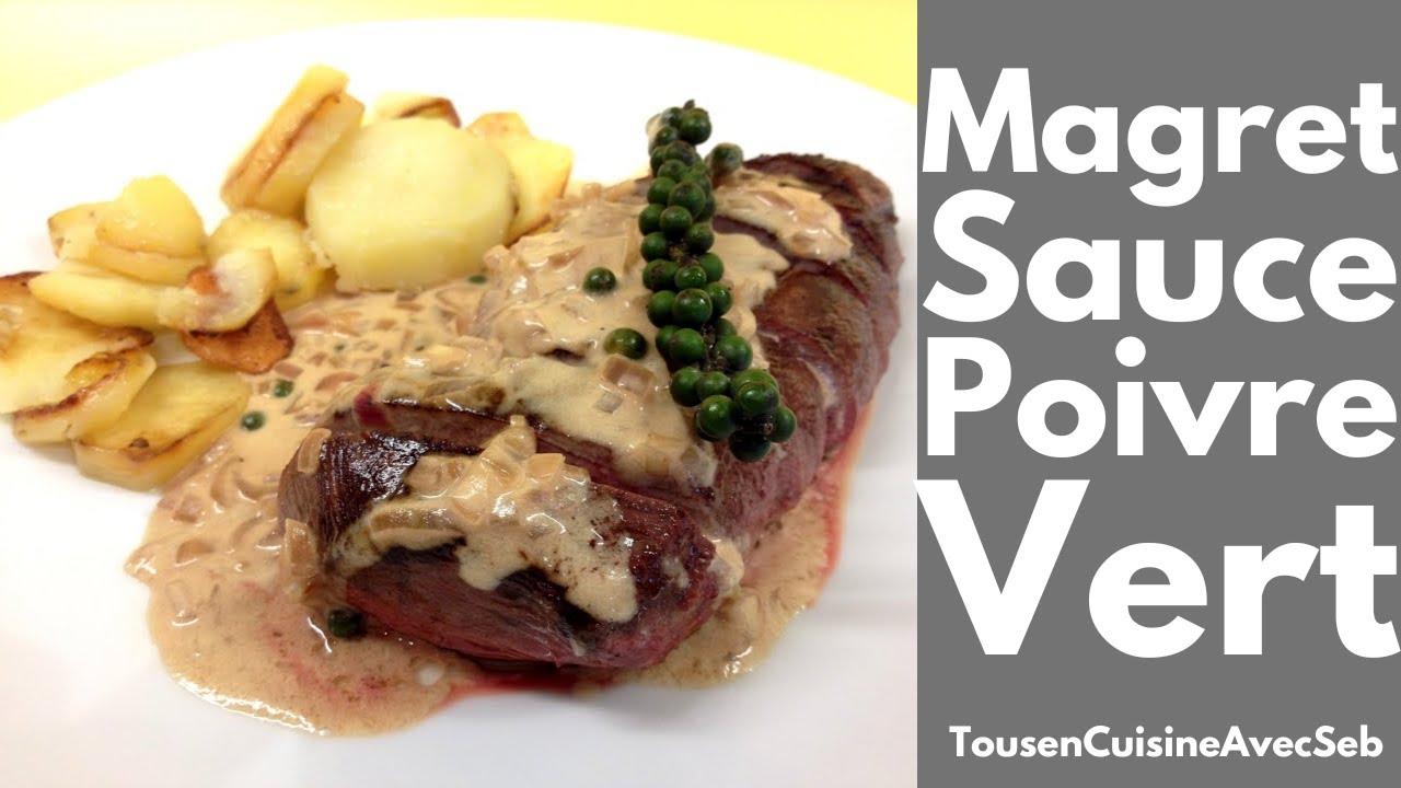 MAGRET de CANARD SAUCE au POIVRE VERT (Tous en cuisine avec Seb)