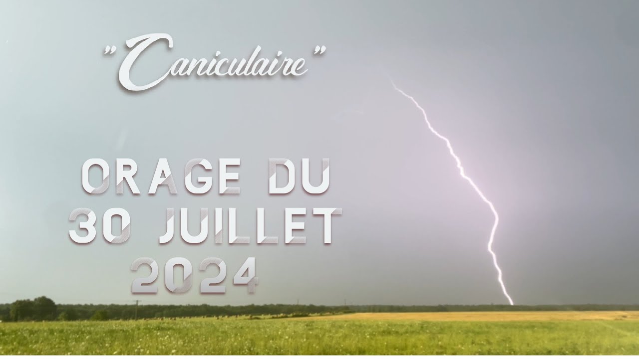 Orage FORT et TRÈS ÉLECTRIQUE du 30 juillet 2024 | « Caniculaire » | Civray de Touraine (37)