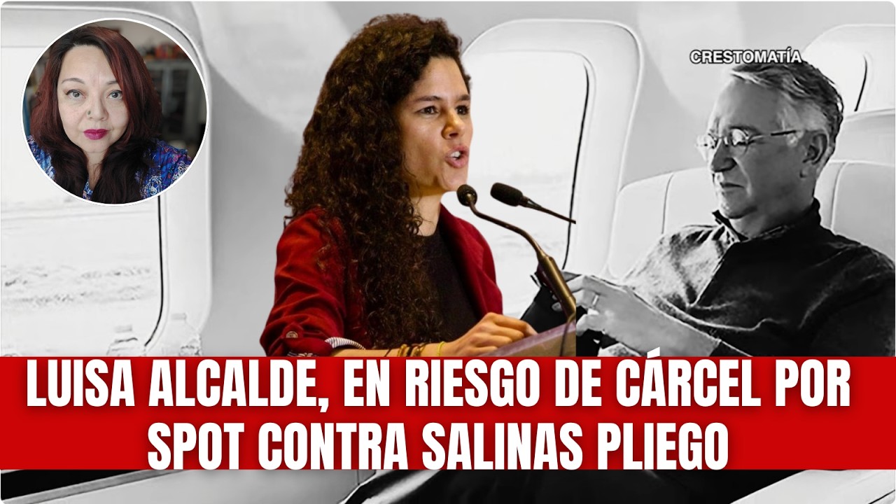 Luisa Alcalde, en riesgo de cárcel por spot contra Salinas Pliego; el INE se niega a retirarlo