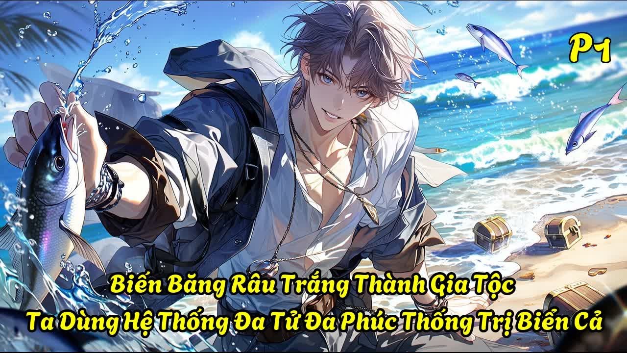 Biến Băng Râu Trắng Thành Gia Tộc: Ta Dùng Hệ Thống Đa Tử Đa Phúc Thống Trị Biển Cả| P1