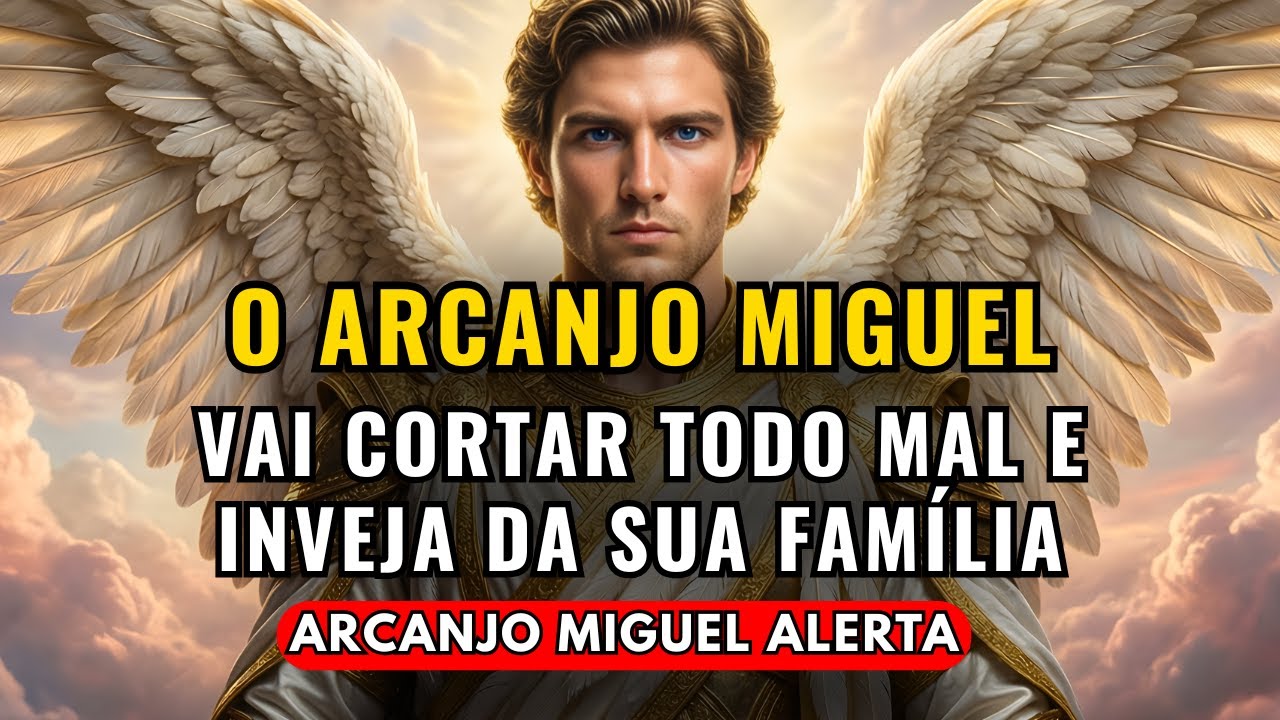 Arcanjo Miguel vai cortar todo Mal e a Inveja da Sua Casa