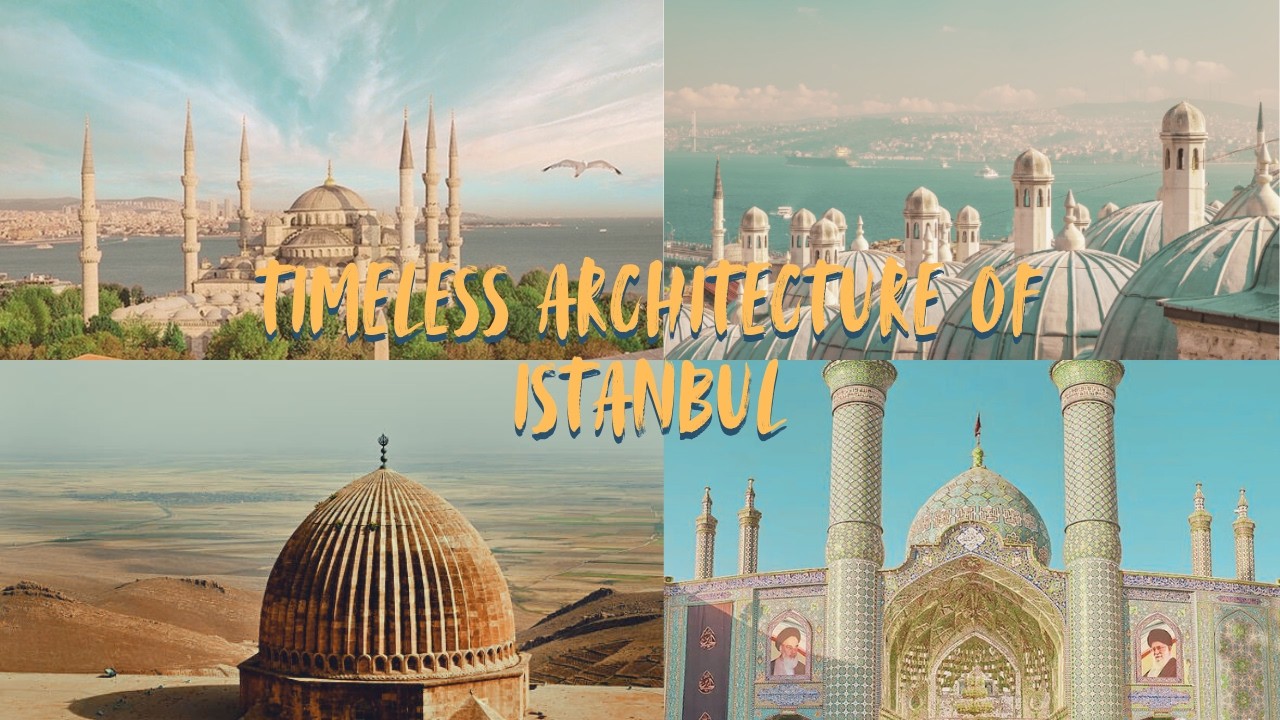 The Timeless Architecture of Istanbul