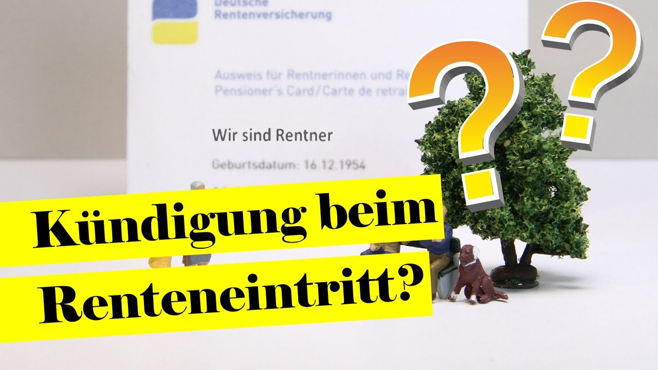Muss ich k&uuml;ndigen, wenn ich in Rente gehen will?