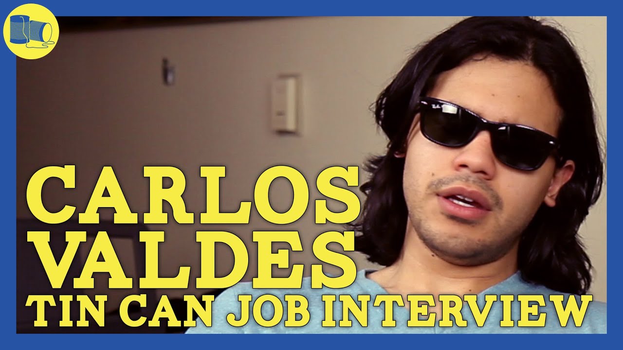 Carlos Valdes: Tin Can Job Interview