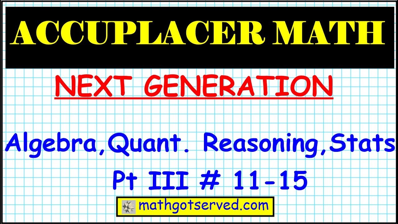 Accuplacer Next Generation Algebra Quatitative Reasoning Practice Question Part 3 11 to 15 collegebo
