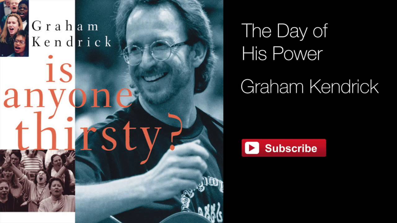 The Day of His Power (from Is Anyone Thirsty)  - Graham Kendrick