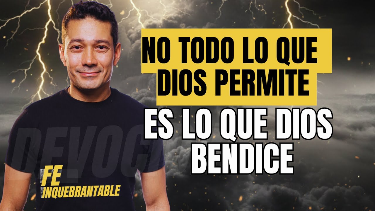 No todo lo que Dios permite… es lo que Dios bendice.