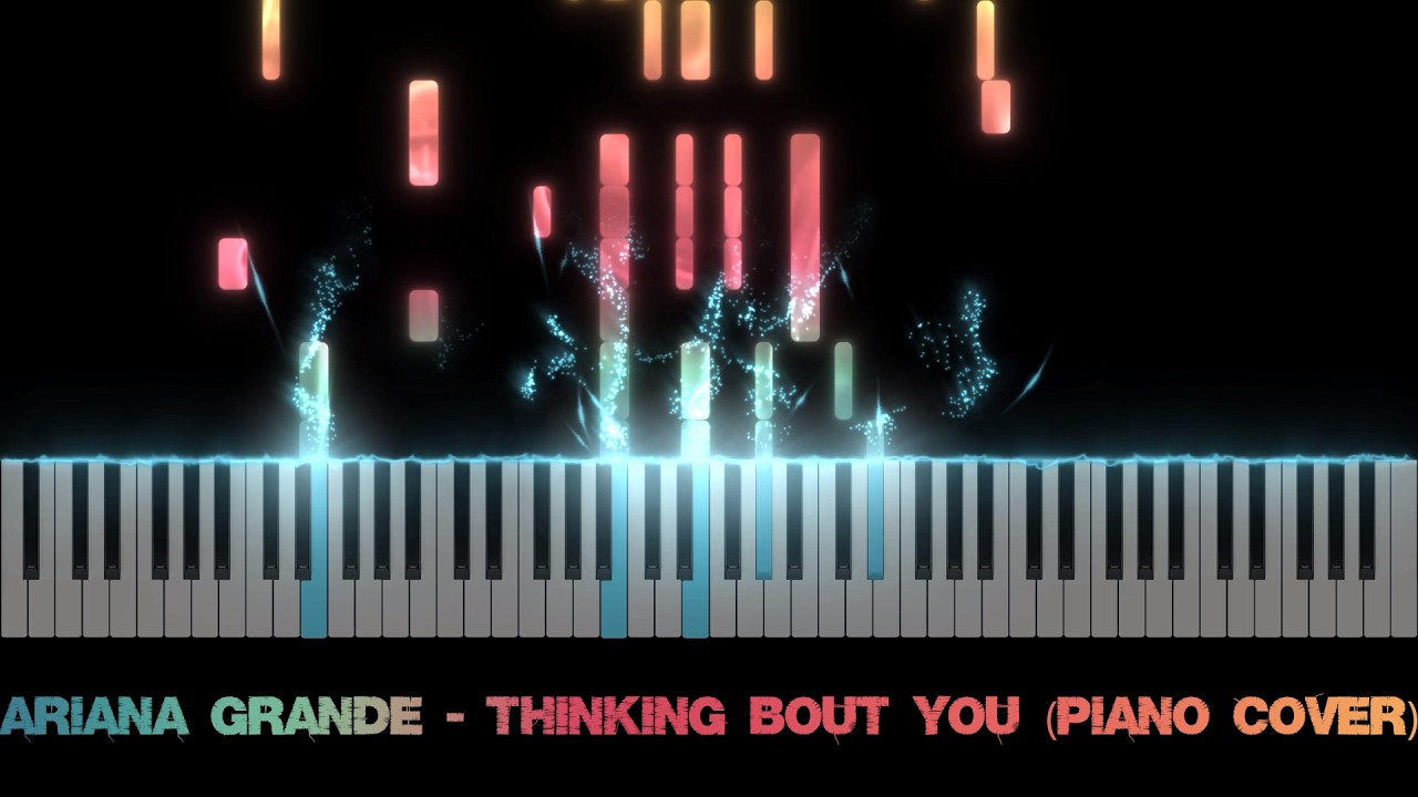 Ariana Grande - Thinking Bout You (Piano Cover)