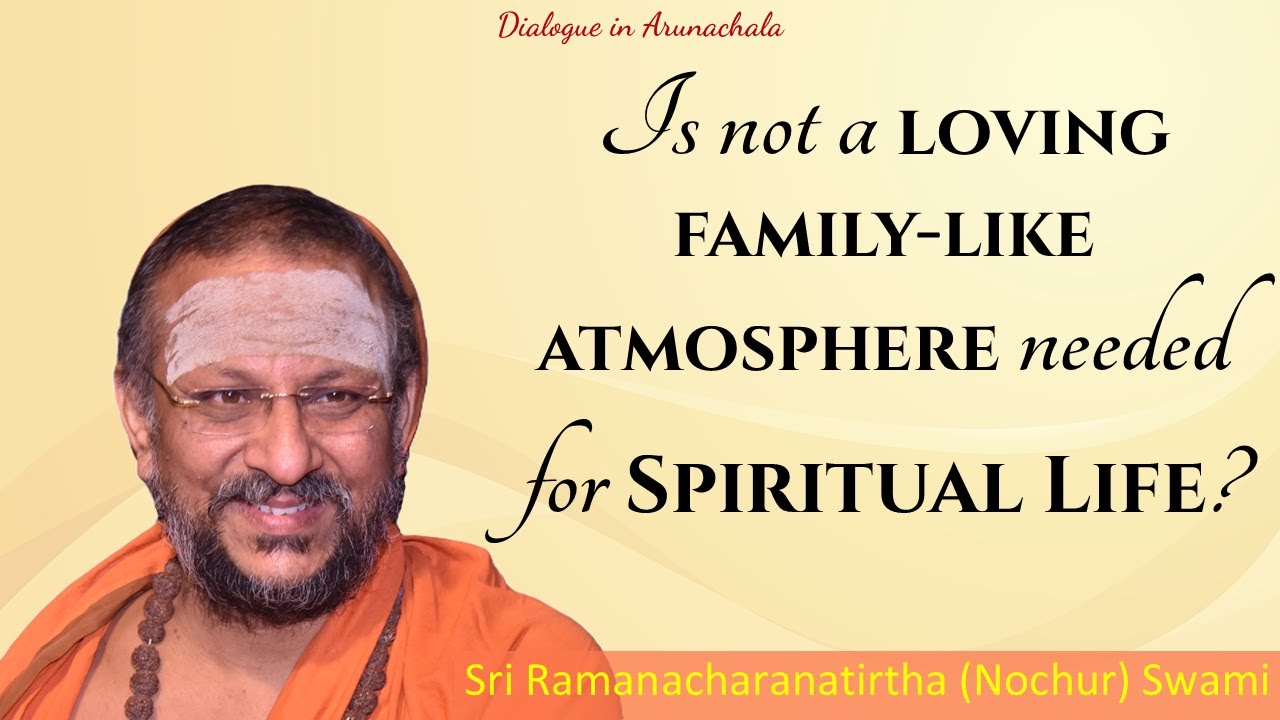 Is not a loving family-like atmosphere needed for Spiritual Life? | Dialogue in Arunachala | 2025