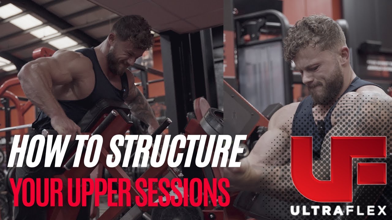 HOW TO STRUCTURE YOUR UPPER WORKOUTS