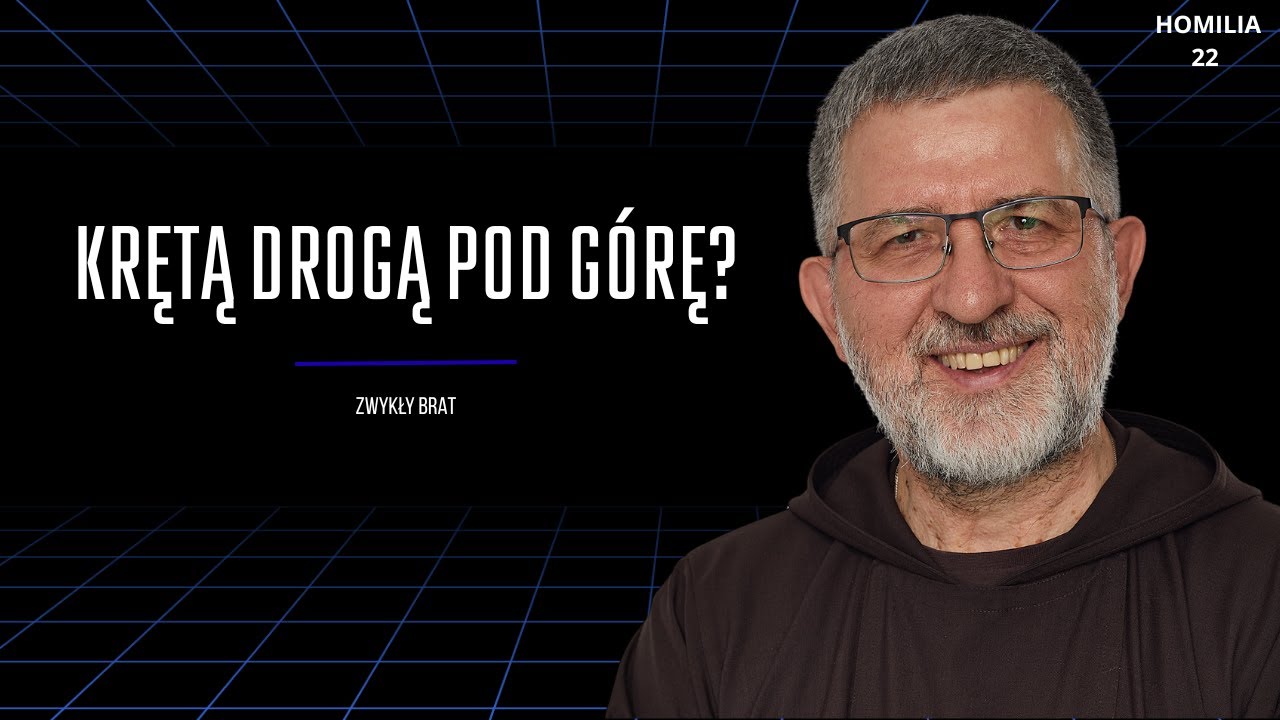 Krętą drogą pod górę? | o. Andrzej Derdziuk OFMCap