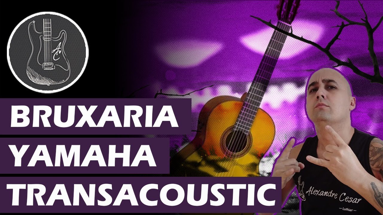 Yamaha Transacoustic e suas BRUXARIAS