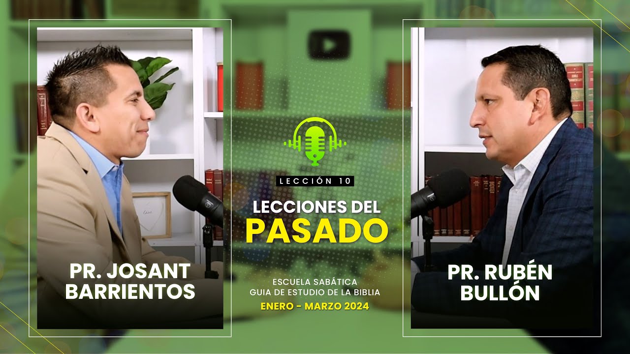 Lección 10: Lecciones del pasado| Pr. Rubén Bullón