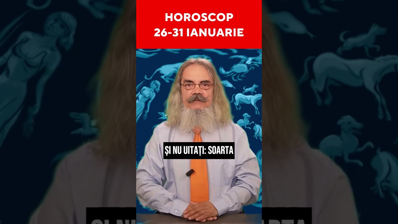 HOROSCOP 26-31 IANUARIE