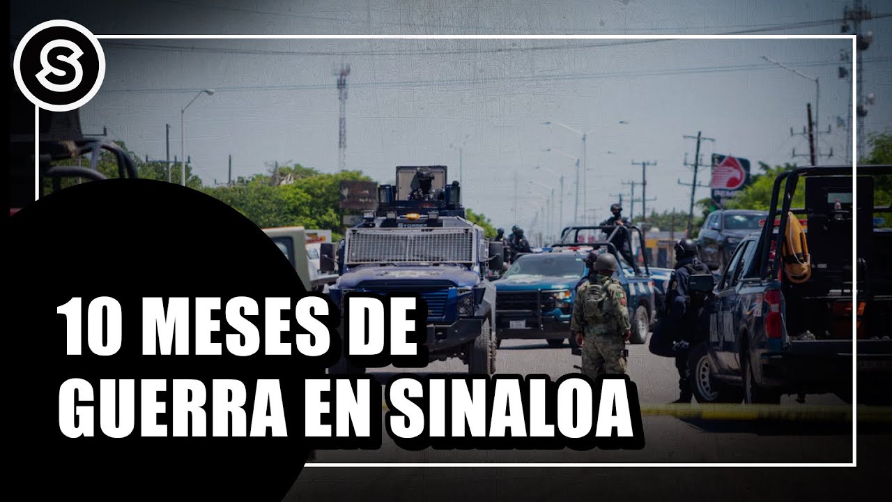 Sinaloa: 10 meses sumido en la violencia e inseguridad | Reportaje