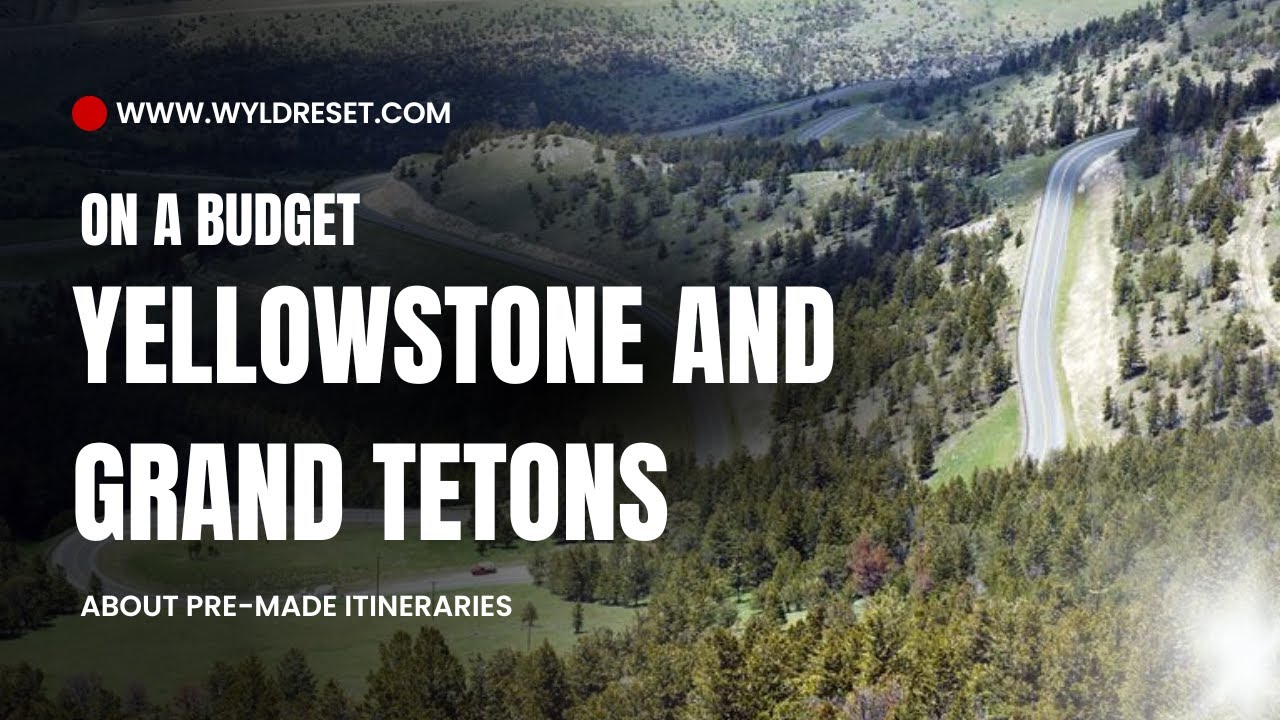 Yellowstone & Grand Teton on a Budget: My product. Travel Itinerary.