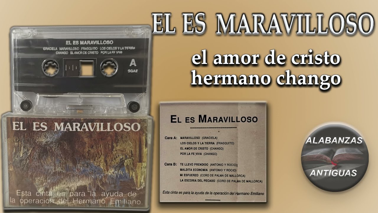 el es maravilloso | EL AMOR DE CRISTO HERMANO CHANGO | alabanzas antiguas