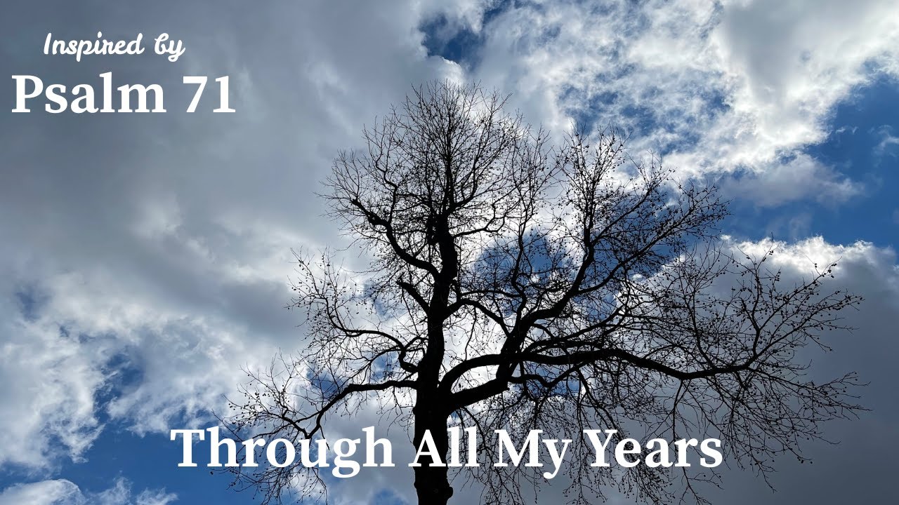 Through All My Years | Inspired by Psalm 71