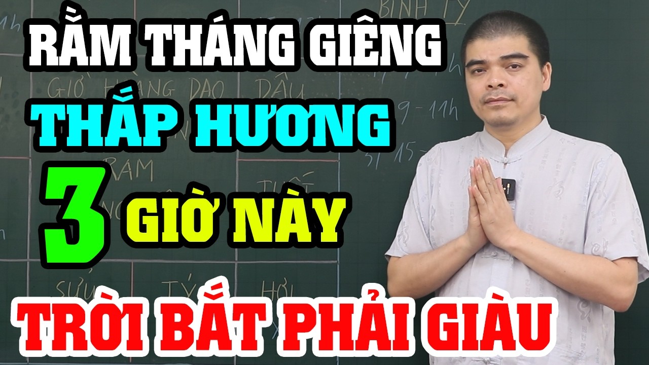 Gia Chủ Giàu Lên Trông Thấy Nếu THẮP HƯƠNG Rằm Tháng Giêng Vào Giờ Hoàng Đạo Này, Giàu Hơn Trúng Số