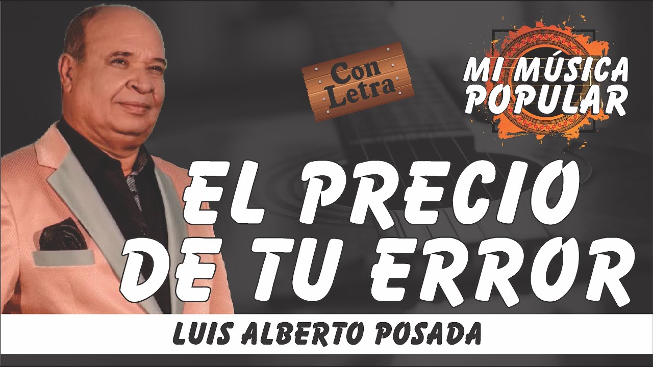 EL Precio De Tu Error - Luis Alberto Posada - Con Letra (Video Lyric)