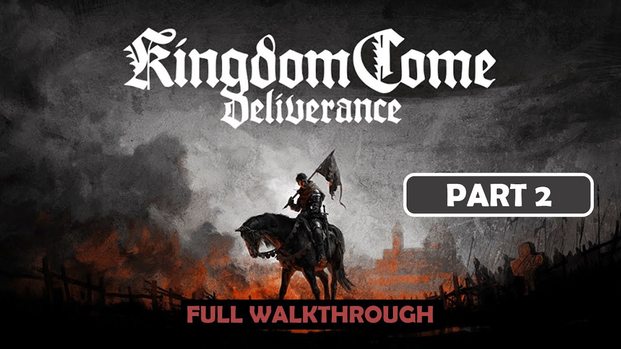 KINGDOME COME: DELIVERENCE | PC Gameplay Walkthrough FULL GAME Part 2 | No Commentary