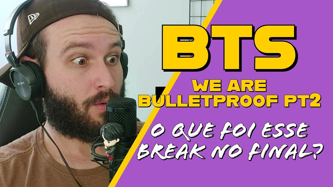 BTS - We Are Bulletproof Pt2 | Reagindo Pela Primeira Vez | Reação/React/Reaction