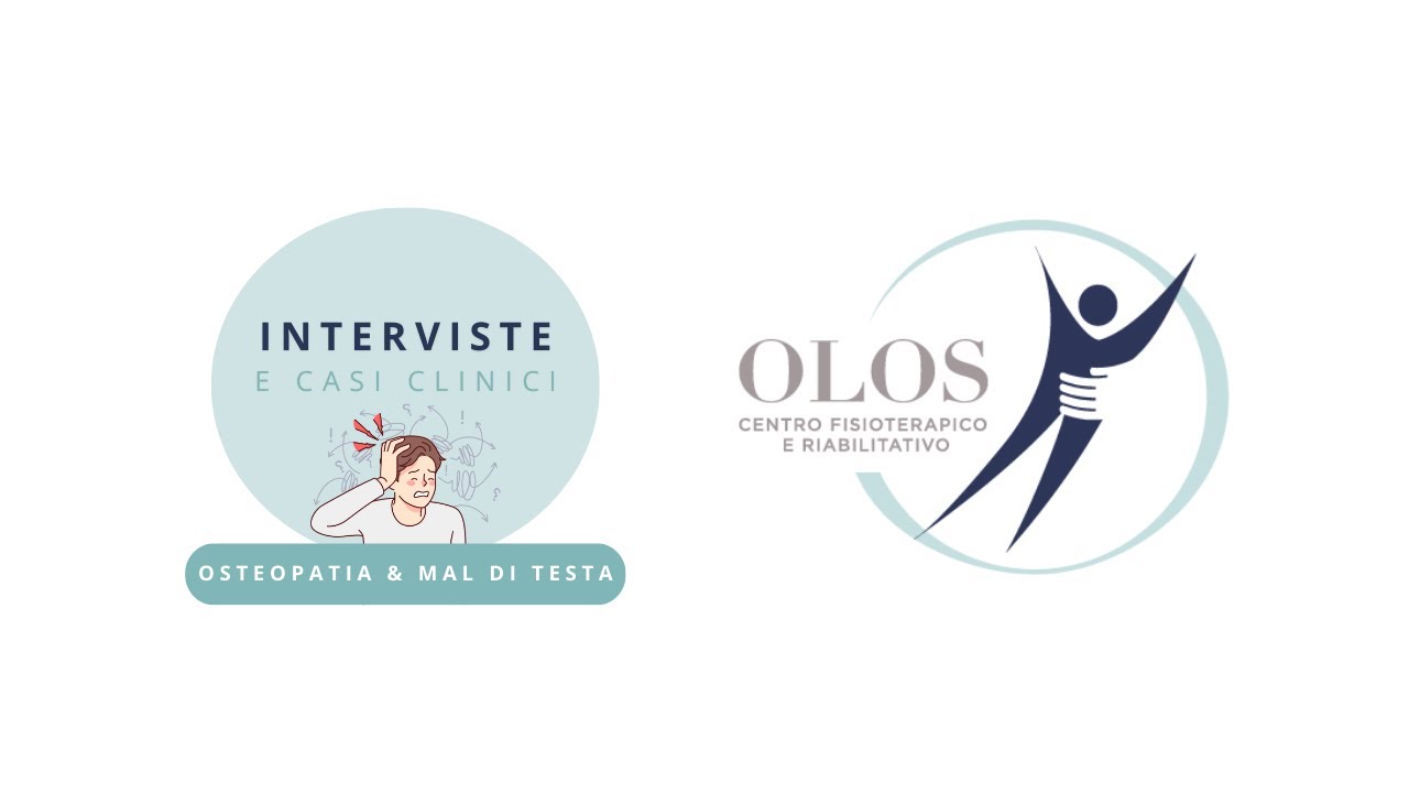 Interviste e Casi Clinici: OSTEOPATIA e MAL DI TESTA