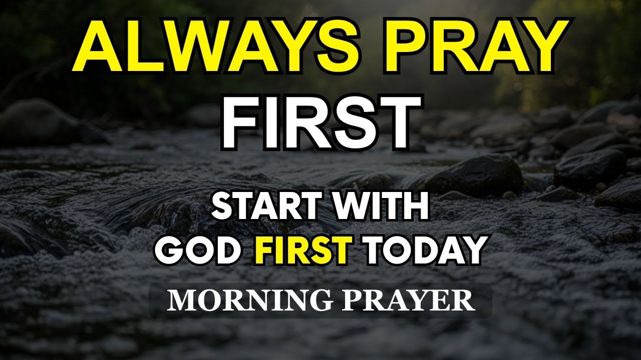 Always Pray First | Start with God First Before Anything Else Today | Devotional Morning Prayer
