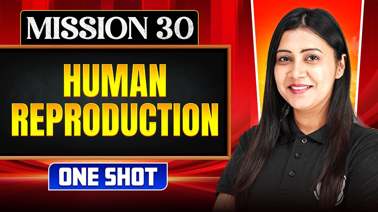 HUMAN REPRODUCTION in ONE SHOT || All Concepts, Tricks & PYQ || NEET 2026