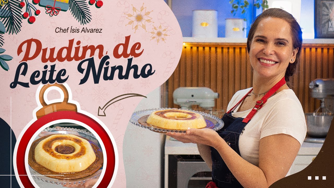 PUDIM DE LEITE NINHO | ESPECIAL DE NATAL #09 | Chef Ísis Alvarez