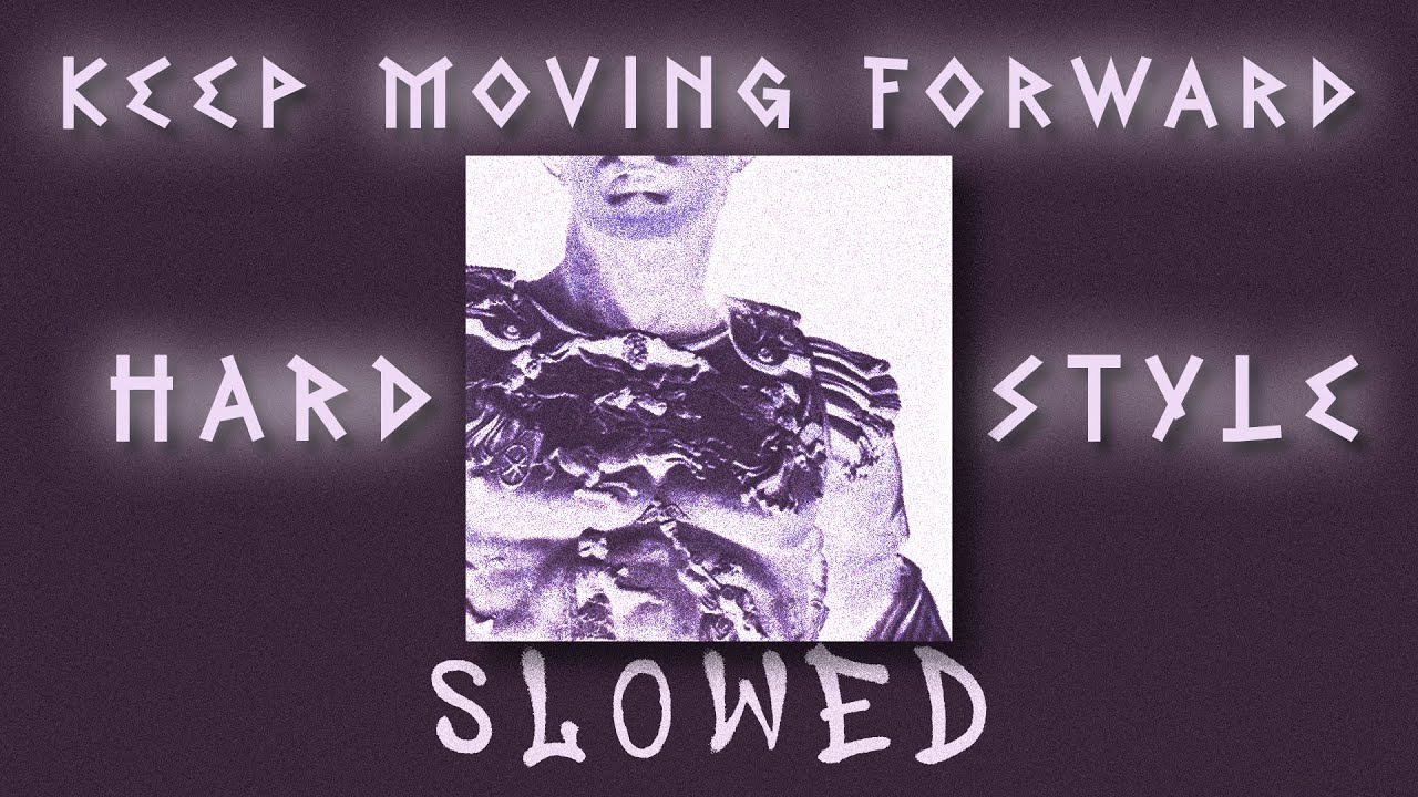 𝐊𝐄𝐄𝐏 𝐌𝐎𝐕𝐈𝐍𝐆 𝐅𝐎𝐑𝐖𝐀𝐑𝐃 (𝐇𝐚𝐫𝐝𝐬𝐭𝐲𝐥𝐞 + 𝐒𝐋𝐎𝐖𝐄𝐃)