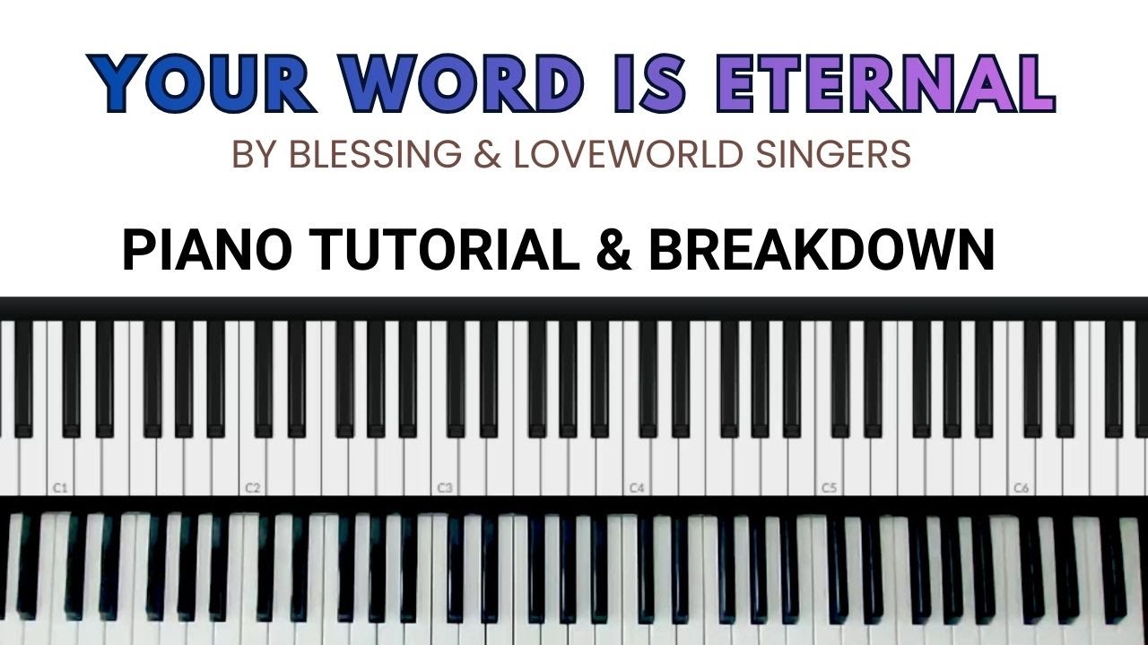 YOUR WORD IS ETERNAL BY BLESSING and LOVEWORLD SINGERS – Piano Tutorial