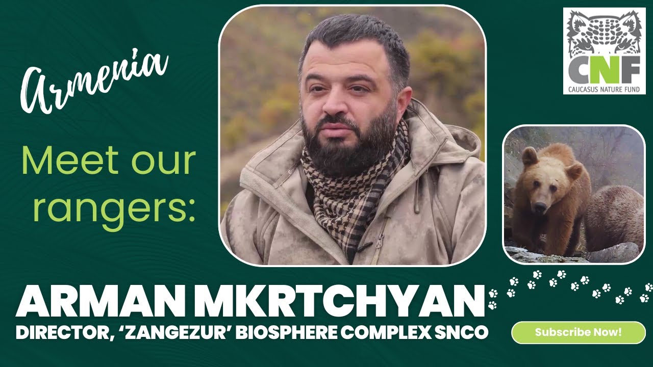 Meet our rangers: Arman Mkrtchyan