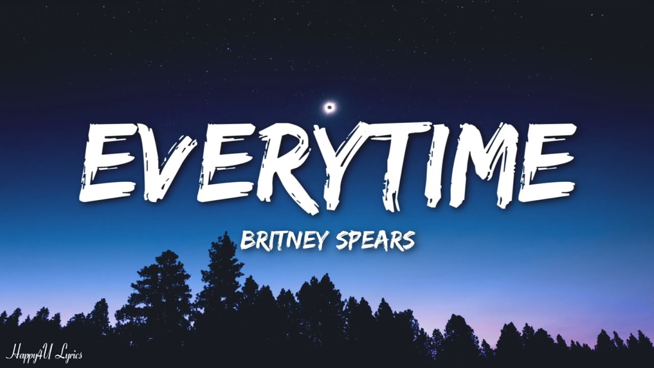 Britney Spears - Everytime (Lyrics) [MIX]