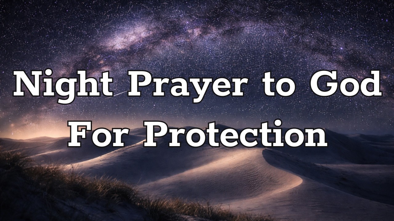 Night Prayer To God for Protection | Jesus Cover My Family and Me Tonight | Prayer Today