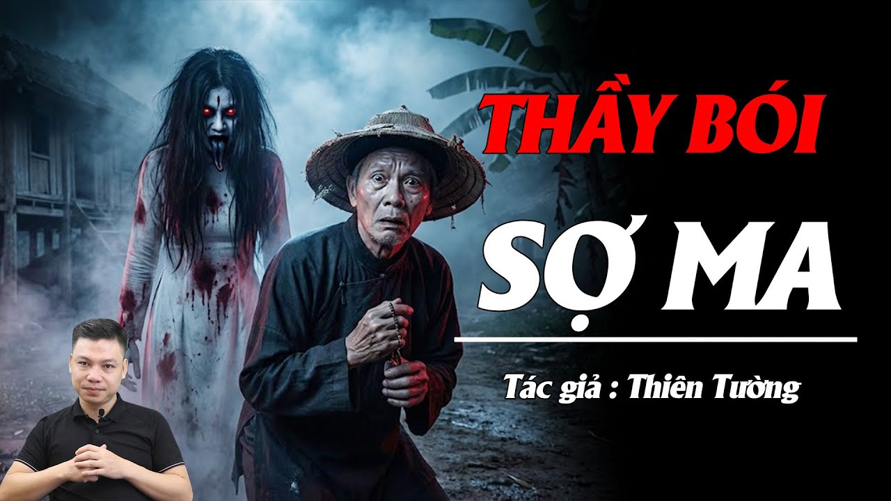 Truyện Ma Đình Soạn Kể: THẦY BÓI SỢ MA - Quỷ Nhập Xác, Hút Máu Gà Và Đêm Trừ Tà Kinh Hoàng