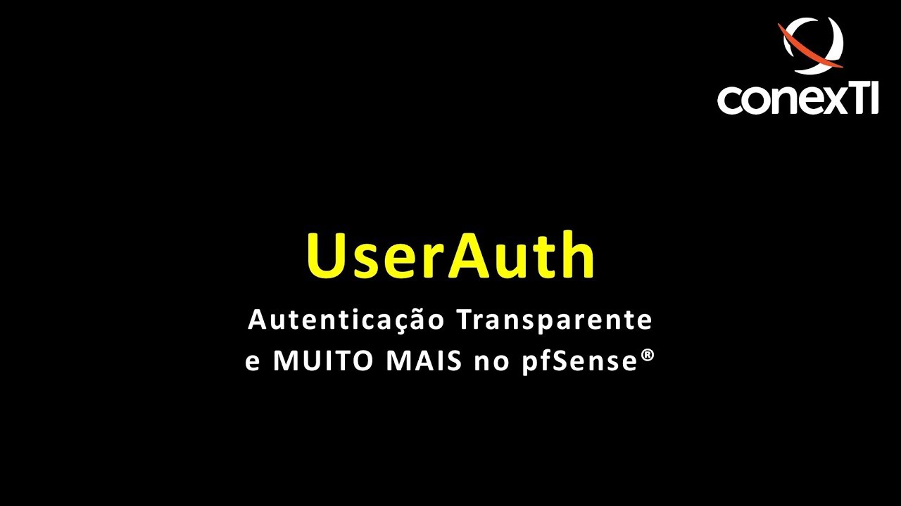UserAuth: Autenticação Transparente e MUITO MAIS no pfSense®