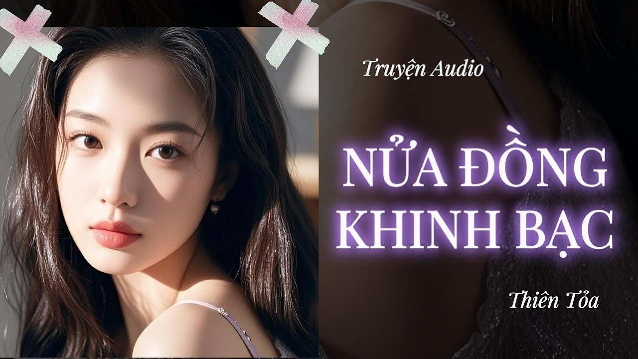 [Truyện Audio] NỬA ĐỒNG KHINH BẠC || Thiên Tỏa