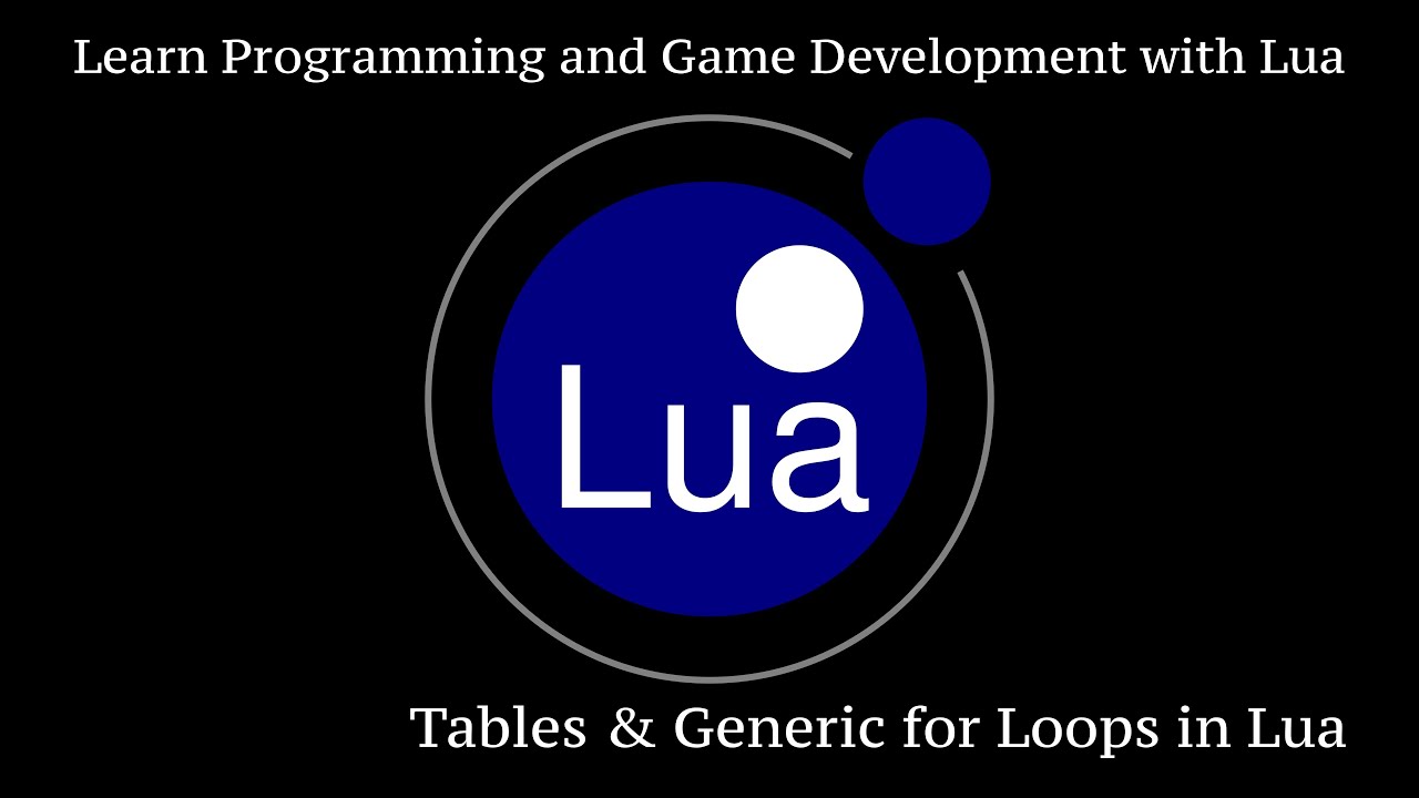 Tables and Generic for Loops in Lua: Learn Programming and Game Development with Lua