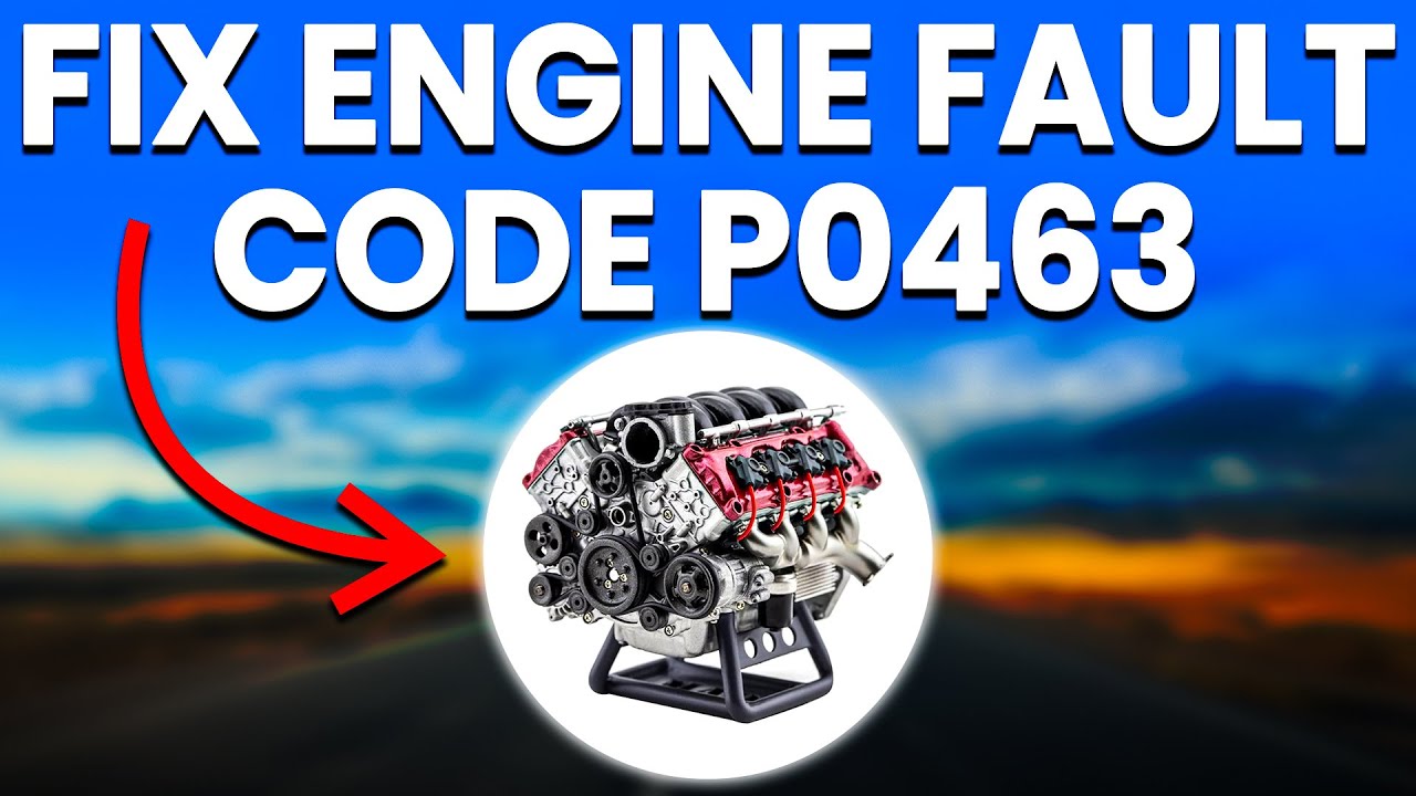 How To Fix Engine Faults Code P0463 Code: Meaning, Causes, Symptoms And How To Fix