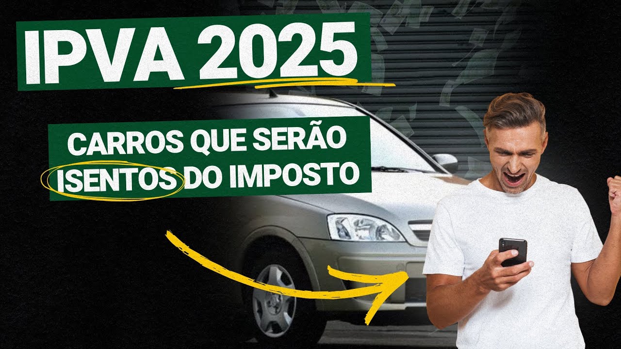 IPVA 2025: quais carros e motos ter&atilde;o direito a ISEN&Ccedil;&Atilde;O TOTAL este ano?